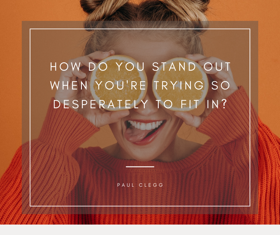 How to Stand Out When You're Trying to Fit In
